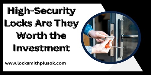 High-Security Locks Are They Worth the Investment