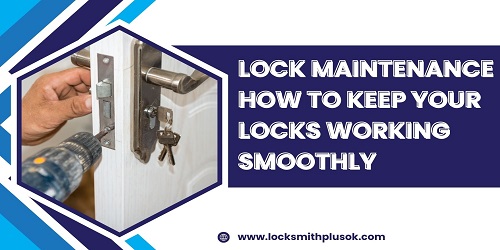 Lock Maintenance How to Keep Your Locks Working Smoothly     